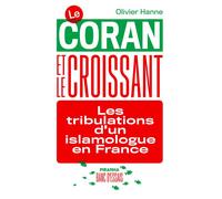 Le Coran et le Croissant - Les tribulations d'un islamologue - Olivier Hanne - Piranha - broché - Essai