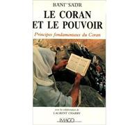 Le coran et le pouvoir Principes fondamentaux du Coran - Bani Sadr - Imago - broché - Etude