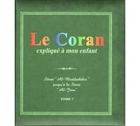 LE CORAN EXPLIQUÉ À MON ENFANT - SÛRAT "AL-MUDDATHTHIR" JUSQU'À LA SÛRAT "AL-JINN" TOME 7