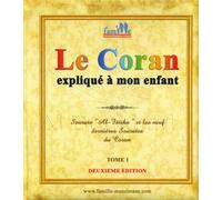 Le Coran expliqué à mon enfant: Tome 1, Sourate "Al-Fâtiha" et les neuf dernières sourates du Coran