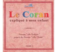 LE CORAN EXPLIQUÉ À MON ENFANT (TOME 5) - SÛRAT "AT-TAKWIR" JUQU'À LA SÛRAT "AN-NABÂ"