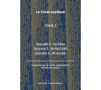 Le Coran expliqué - TOME 2: Comprendre le Coran simplement, verset par verset