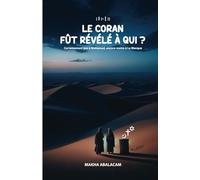LE CORAN FÛT RÉVÉLÉ À QUI ?: Certainement pas à Mohamed, encore moins à La Mecque