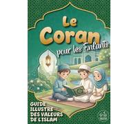 Le Coran pour les Enfants: Guide illustré des valeurs de l'Islam | Introduction au Coran présentant les versets (Ayats) essentiels, les piliers de ... l'éducation religieuse, le Ramadan et l'Aïd