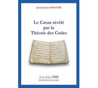 Le Coran révélé par la Théorie des Codes - Studia Arabica XXII - Jean-Jacques Walter - De Paris - broché - Essai