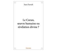 Le Coran, œuvre humaine ou révélation divine ?