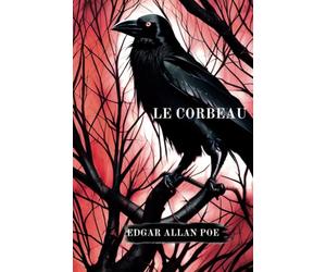 LE CORBEAU BY EDGAR ALLAN POE, TRADUCTION BY FRANÇAISE DE STÉPHANE MALLARMÉ, ILLUSTRATED BY ÉDOUARD MANET: FRENCH AND ENGLISH VERSION