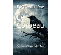 Le Corbeau: Poèmes d’Edgar Allan Poe