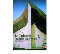 LE CORBUSIER ARCHITECT OF THE NEW AGE
