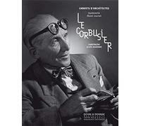Le Corbusier - Construire la vie moderne