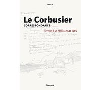 Le Corbusier - Correspondance - tome 3 Lettres à la famille 1947-1965 (3)