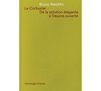 Le Corbusier De la solution élégante à l´oeuvre ouverte