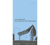 Le Corbusier. Die Kapelle Von Ronchamp