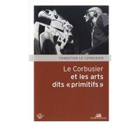 Le Corbusier Et Les Arts Dits "Primitifs