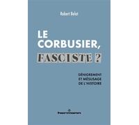 Le Corbusier fasciste ? Dénigrement et mésusage de l'histoire - Robert Belot - Hermann - broché - Monographie