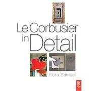 Le Corbusier in Detail Flora Samuel (Auteur)
