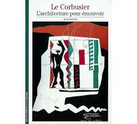 Le Corbusier : L'architecture pour émouvoir