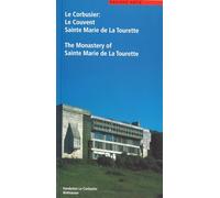 Le Corbusier : Le Couvent Sainte Marie de la Tourette : The Monastery of Sainte Marie de la Tourette.: Edition bilingue français-anglais