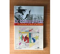Le Corbusier : Le symbolisme, le sacré, la spiritualité
