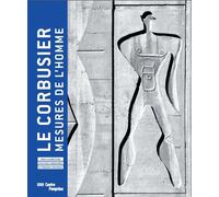 Le corbusier, mesures de l'homme (catalogue exposition) Catalogue. Edition 2015 - Migayrou frederic / cinqualbre olivier - Centre Pompidou Eds Du - broché - Catalogue d'exposition