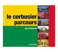 Le Corbusier, Parcours José Baltanas (Auteur), Claude De Frayssinet (Traduction)