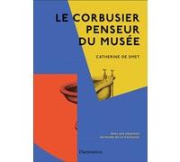 Le Corbusier penseur du musée Catherine De Smet (Auteur)