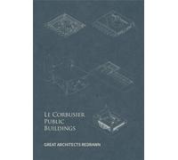 Le Corbusier Public Architecture 80 - Great Architects Redrawn