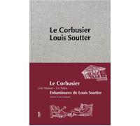 Le Corbusier une maison, un palais - Enluminure de Louis Sou Enluminures de Louis Soutter - Le Corbusier - Fage Eds - broché - Beau livre