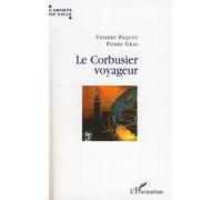 Le Corbusier voyageur - Pierre Gras - L'harmattan - broché - Beau livre