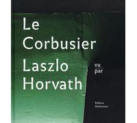 Le Corbusier vu par Laszlo Horvath - László Horváth - Declinaison - relié - Beau livre