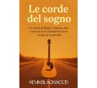 Le corde del sogno: La storia di Roger e Emma, due cuori in cerca di libertà tra le strade di Nashville
