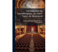 Le Cordier De Samarcande, Ou Tout Tient Au Bonheur