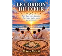 Le Cordon du Cœur: Récit d’une mère, d’un père, d’un enfant et d’un amour qui se réinvente