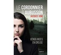 Le cordonnier d'Aubusson: Vengeances en Creuse
