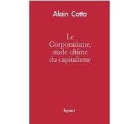 Le Corporatisme, stade ultime du capitalisme Alain Cotta (Auteur)