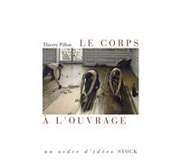 Le corps a l ouvrage - Thierry Pillon - Stock - broché - Essai