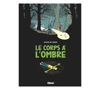 Le Corps à l'ombre - David De Thuin - Glénat - cartonné - Bande dessinée