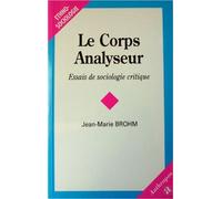 Le Corps Analyseur - Essais De Sociologie Critique