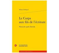 Le Corps Aux Fils De L'écriture - Nietzsche Après Derrida