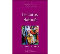Le corps bafoué de Alexander Lowen ,Michèle Fructus (Traduction) ( 12 mai 2015 )