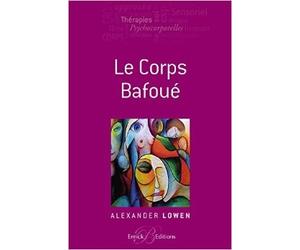 Le corps bafoué de Alexander Lowen ,Michèle Fructus (Traduction) ( 12 mai 2015 )
