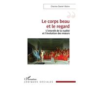 Le corps beau et le regard L’interdit de la nudité et l’évolution des mœurs - Charles-Daniel Maire - L'harmattan - broché - Essai