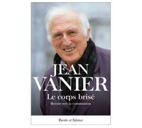 Le corps brise poche Retour vers la communion - Jean Vanier - Parole Et Silence Eds - Poche - Essai