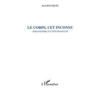 Le Corps Cet Inconnu: Psychanalyse Et Philosophie