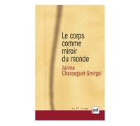 Le corps comme miroir du monde - Janine Chasseguet-Smirgel - Puf - broché - Essai