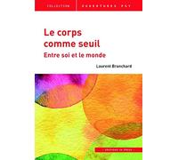 Le Corps Comme Seuil - Entre Soi Et Le Monde