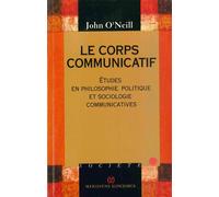 Le Corps communicatif - Études en philosophie, politique et sociologie communicatives - John O'Neil - Meridiens-Klincksieck - Livre