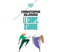 Le corps, d'abord Christophe Dejours (Auteur)