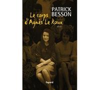 Le corps d'Agnès Le Roux - Patrick Besson - Fayard - broché - Roman