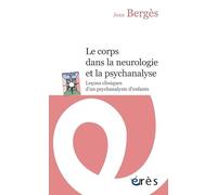 Le corps dans la neurologie et la psychanalyse: LECONS CLINIQUES D'UN PSYCHANALYSTE D'ENFANTS